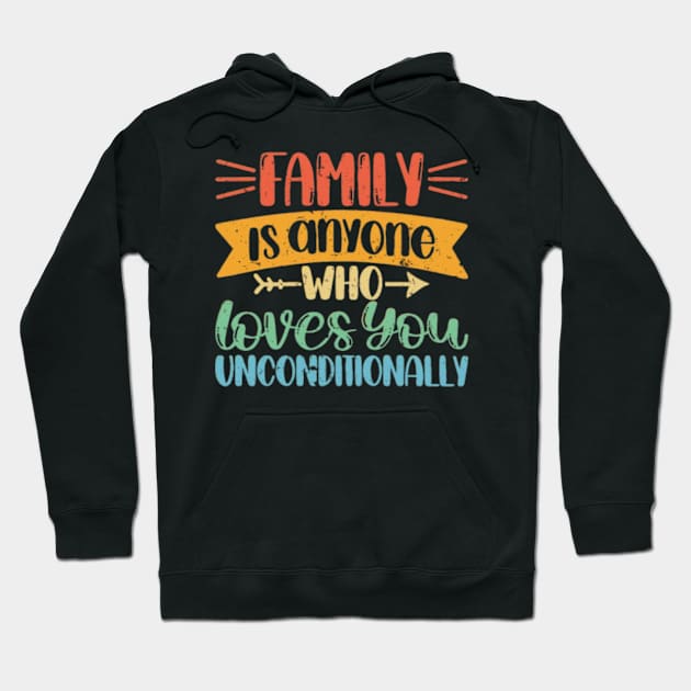 Family is anyone who loves unconditionally Hoodie by Fanu2612